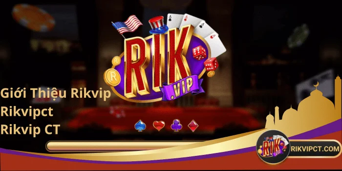 Giới Thiệu Rikvip - Rikvipct - Rikvip CT 1 Giới thiệu Rikvip